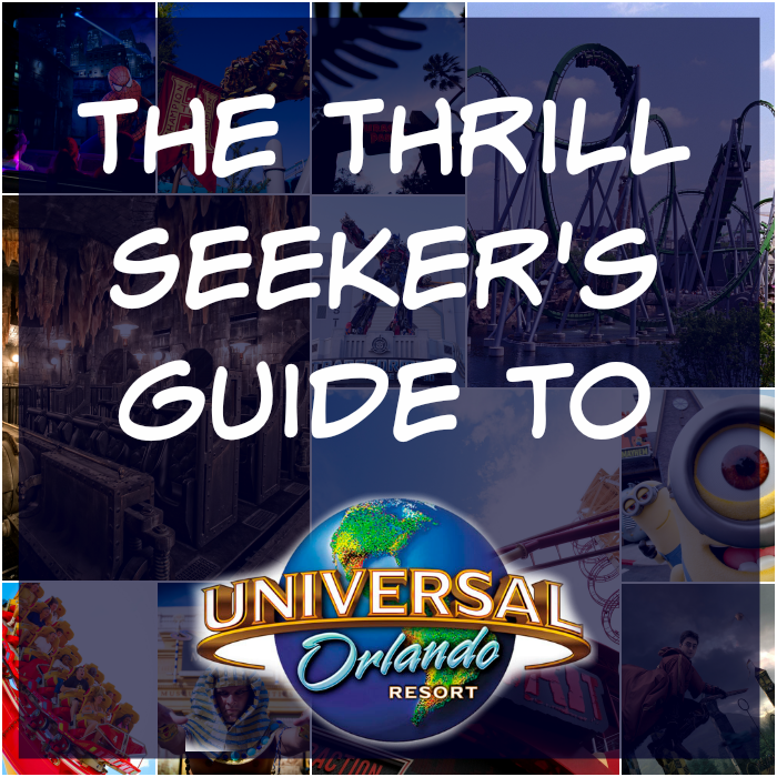 The thrill seeker's guide to Universal Orlando. 